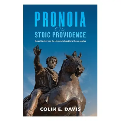 Pronoia: The Stoic Providence - Davis, Colin E.