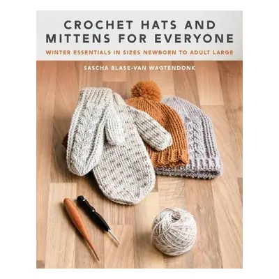 Crochet Hats and Mittens for Everyone - Blase-Van Wagtendonk, Sascha