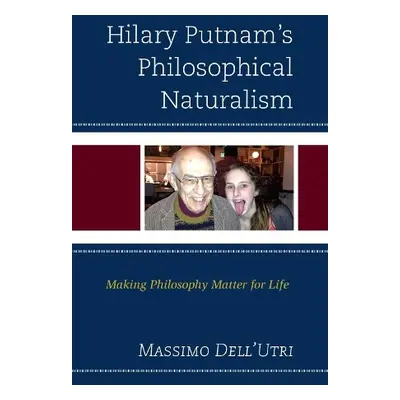 Hilary Putnam’s Philosophical Naturalism - Dell'Utri, Massimo