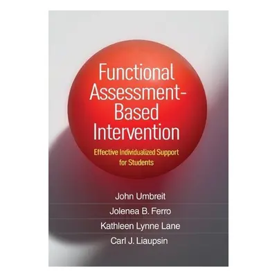 Functional Assessment-Based Intervention - Umbreit, John a Ferro, Jolenea B. a Lane, Kathleen Ly