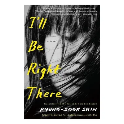 I'll Be Right There - Shin, Kyung-Sook a Kim-Russell, Sora