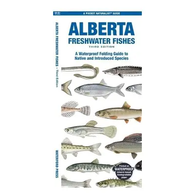 Alberta Freshwater Fishes - Morris, Matthew, Waterford Press a Rogers, Sean