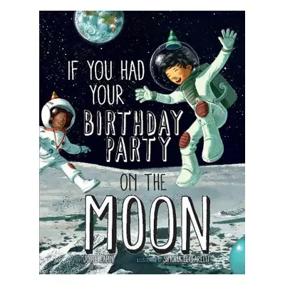 If You Had Your Birthday Party on the Moon - Lapin, Joyce