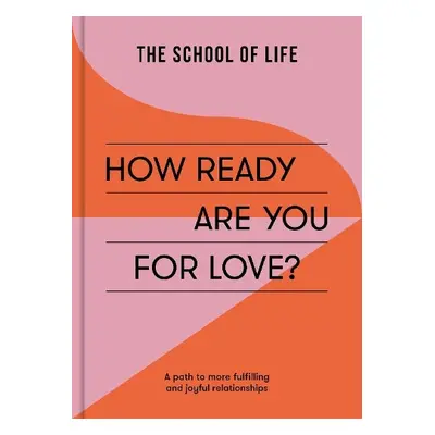 How Ready Are You For Love? - The School of Life