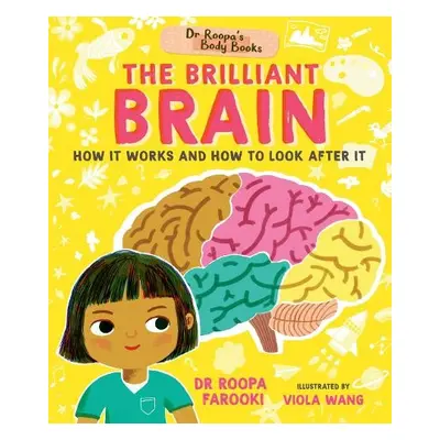 Dr Roopa's Body Books: The Brilliant Brain - Farooki, Dr Roopa