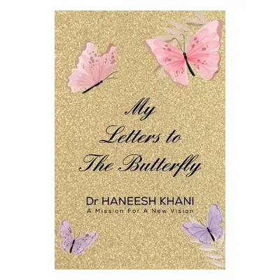 My Letters to the Butterfly - Khani, Haneesh