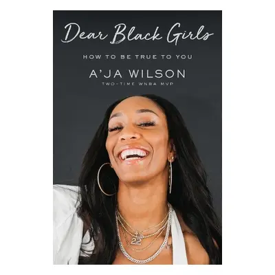 Dear Black Girls - Wilson, A'ja