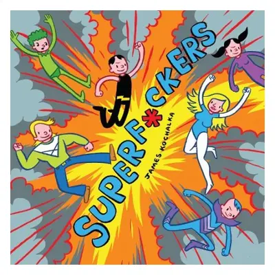 SuperF*ckers (SuperF*ckers 1) - Kochalka, James