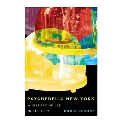 Psychedelic New York - Elcock, Chris