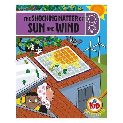 Kid Detectives: The Shocking Matter of Sun and Wind - Bushnell, Adam