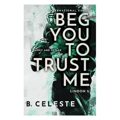 Beg You to Trust Me - Celeste, B.