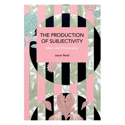 Production of Subjectivity - Read, Jason