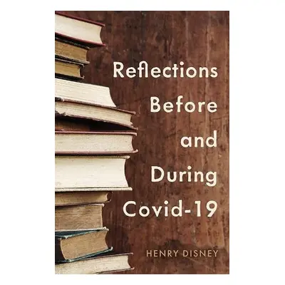 Reflections Before and During Covid-19 - Disney, Henry