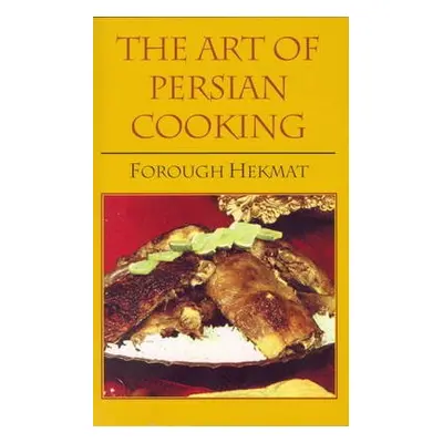 Art of Persian Cooking - Hekmat, Forough-Es-Saltaneh