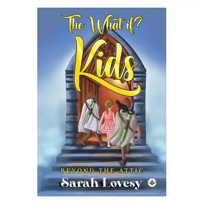 What if? Kids - Beyond the Attic - Lovesy, Sarah