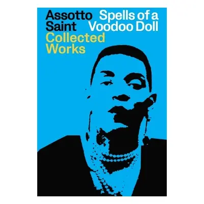 Spells of a Voodoo Doll: The Collected Works of Assotto Saint - Saint, Assotto