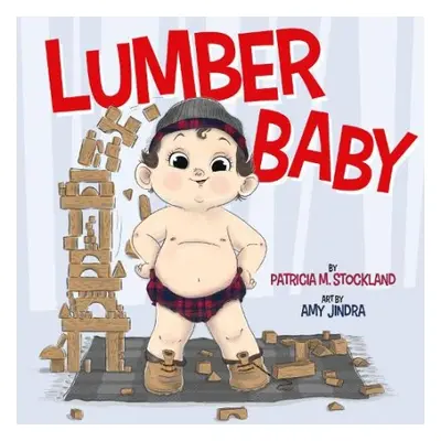 Lumber Baby - Stockland, Patricia M. a Stockland, Patricia M.