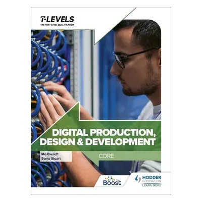 Digital Production, Design and Development T Level: Core - Stuart, Sonia a Everett, Maureen