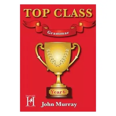 Top Class - Grammar Year 6 - Murray, John