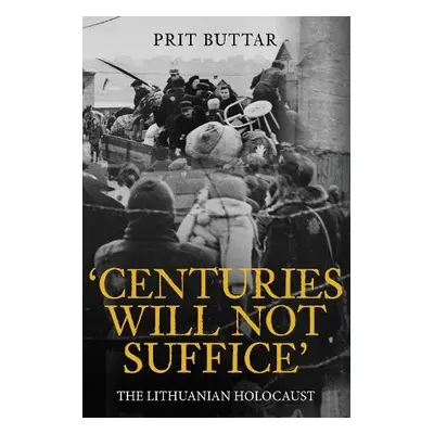 Centuries Will Not Suffice - Buttar, Prit