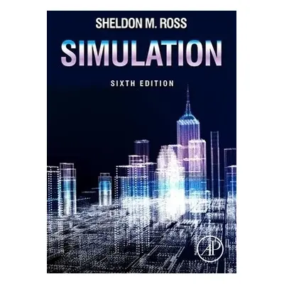 Simulation - Ross, Sheldon M. (Professor, Department of Industrial and Systems Engineering, Univ