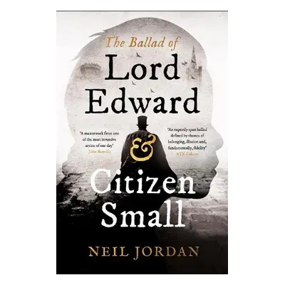 Ballad of Lord Edward and Citizen Small - Jordan, Neil