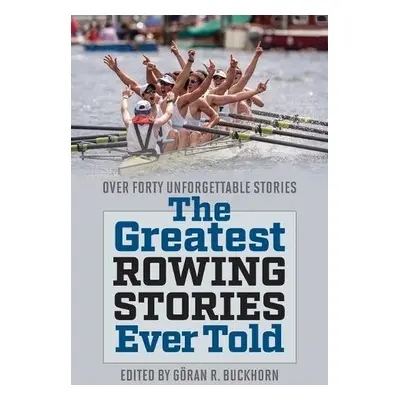 Greatest Rowing Stories Ever Told