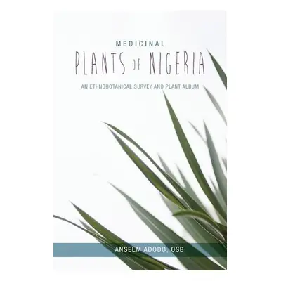 Medicinal Plants of Nigeria - Adodo, Anselm