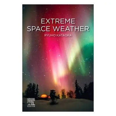 Extreme Space Weather - Kataoka, Ryuho (Associate Professor, National Institute of Polar Researc