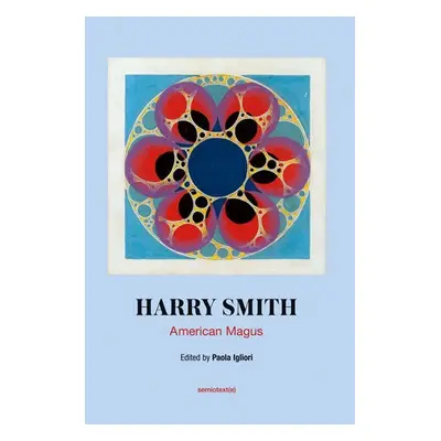 American Magus Harry Smith - Igliori, Paola