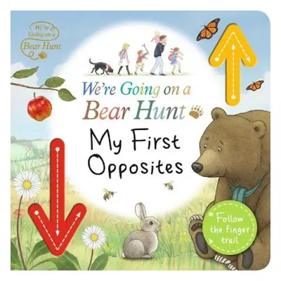 We're Going on a Bear Hunt: My First Opposites