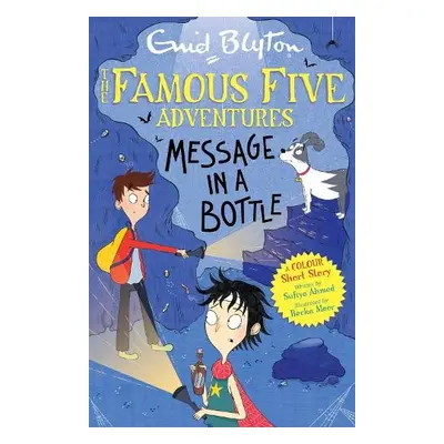 Famous Five Colour Short Stories: Message in a Bottle - Blyton, Enid a Ahmed, Sufiya