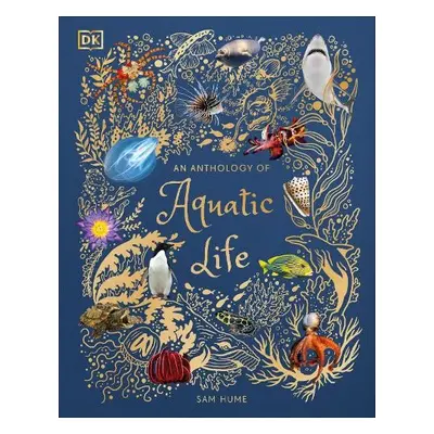 Anthology of Aquatic Life - Hume, Sam