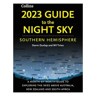 2023 Guide to the Night Sky Southern Hemisphere - Dunlop, Storm a Tirion, Wil a Collins Astronom