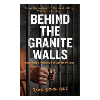 Behind the Granite Walls - Kane, Jamie Morgan