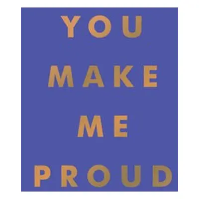 You Make Me Proud - Publishers, Summersdale