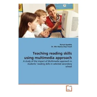 Teaching Reading Skills Using Multimedia Approach - Ayodele, Ramat a Yusuf, Dr Hanna Onyi