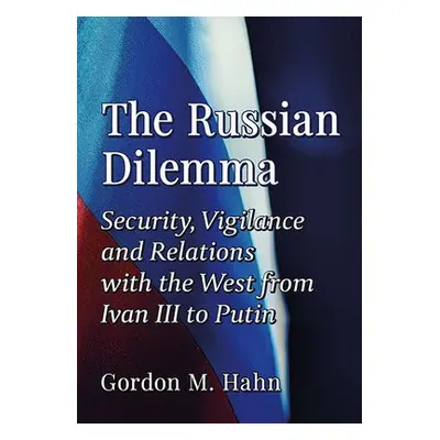 Russian Dilemma - Hahn, Gordon M.