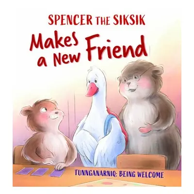 Spencer the Siksik Makes a New Friend - Sammurtok, Nadia a Thomson, Shawna