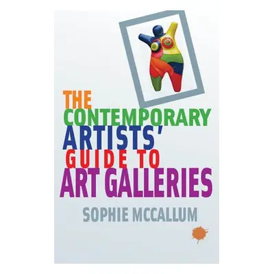 Contemporary Artists' Guide to Art Galleries - McCallum, Sophie