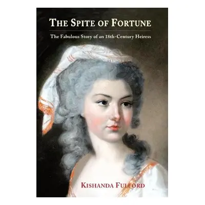 Spite of Fortune - Fulford, Kishanda