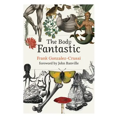 Body Fantastic - Gonzalez-Crussi, Frank a Banville, John