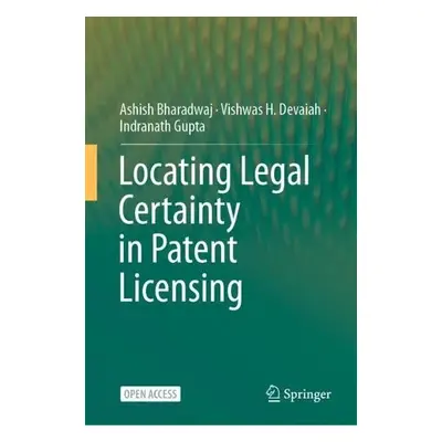 Locating Legal Certainty in Patent Licensing - Bharadwaj, Ashish a Devaiah, Vishwas H. a Gupta, 