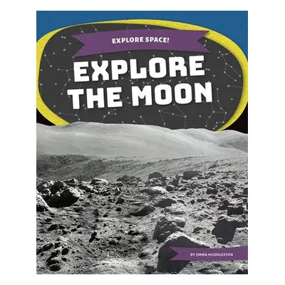 Explore Space! Explore the Moon - Huddleston, Emma