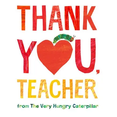 Thank You, Teacher from The Very Hungry Caterpillar - Carle, Eric