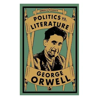 Politics vs. Literature - Orwell, George