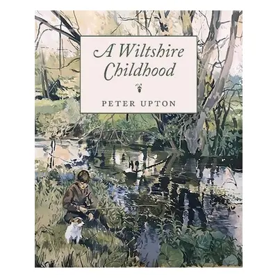 Wiltshire Childhood - Upton, Peter