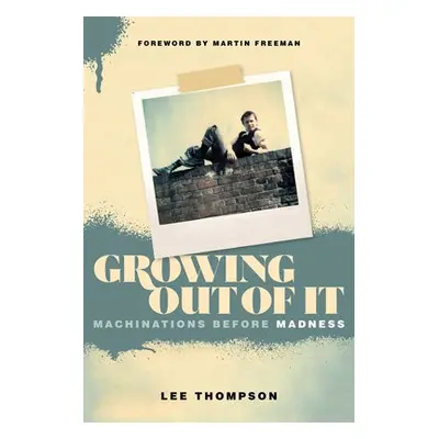 Growing Out Of It - Thompson, Lee a Snowball, Ian