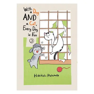 With a Dog AND a Cat, Every Day is Fun, Volume 3 - Matsumoto, Hidekichi