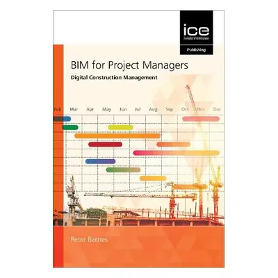 BIM for Project Managers: Digital Construction Management - Barnes, Peter